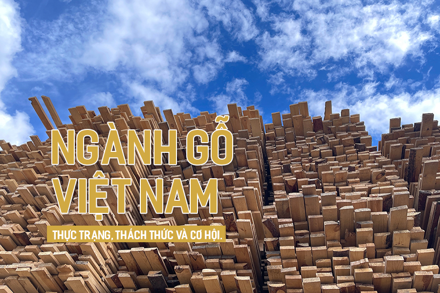 Ngành gỗ Việt Nam: Thực trạng, thách thức và cơ hội.